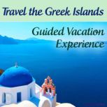 Travel the Greek Islands - Guided Vacation Experience