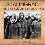 Stalingrad The Battle of Stalingrad, Will Forrest