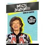 Mick Jagger: Book Of Quotes (100+ Selected Quotes), Quotes Station