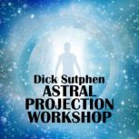 Astral Projection Workshop, Dick Sutphen