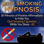 Quit Smoking Hypnosis 30 Minutes of Positive Affirmations to Help You Quit Smoking Cigarettes While You Sleep #2