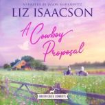 A Cowboy Proposal Christian Contemporary Western Romance, Liz Isaacson