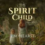 The Spirit Child, Kathryn M. Hearst