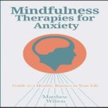 Mindfulness Therapies for Anxiety, Matthew Wilson