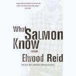 What Salmon Know, Elwood Reid