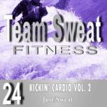 Kickin' Cardio: Volume 2 Team Sweat, Antonio Smith