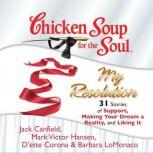 Chicken Soup for the Soul: My Resolution - 31 Stories of Support, Making Your Dream a Reality, and Liking It, Jack Canfield