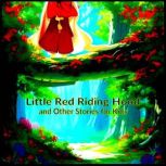 Little Red Riding Hood and Other Stories for Kids, Various