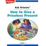 How to Give a Priceless Present Ask Arizona, Lissa Rovetch