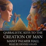 Qabbalistic Keys to the Creation of Man, Manly Palmer Hall