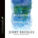 The Blessing of Humility Walk within Your Calling, Jerry Bridges