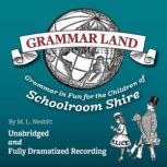 Grammar Land Grammar in Fun for the Children of Schoolroom Shire (Annotated), M. L. Nesbitt