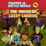 The Squad of Lucky Landing An Unofficial Fortnite Adventure Novel, Devin Hunter