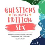 Questions for Couples Edition Sex | 60 Killer Conversation Starters to Help You Connect, Build Trust & Get Closer, Sina Kim-Renken
