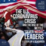 The U.S. Coronavirus Crisis and the Rise of the Silver-Mettle Leaders 11 Steps up A SILVERPATH, tim allston