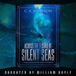 Across the Floors of Silent Seas A Science Fantasy Short Story, C. S. Johnson