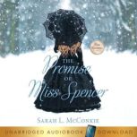 The Promise of Miss Spencer A Victorian Romance, Sarah L. McConkie