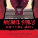 The Stranger on the Stairs and Other Scary Tales, Michael Dahl