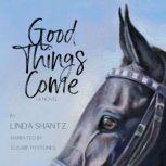 Good Things Come, Linda Shantz