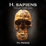 H. sapiens: The Last 12,000 Years, Fil Munas M.D.
