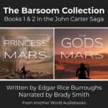 The Barsoom Collection - Books 1 & 2 (A Princess of Mars AND The Gods of Mars), Edgar Rice Burroughs