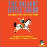 The Valiant Little Tailor The Best of the Brothers Grimm, Jacob Grimm