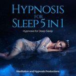 Hypnosis for Sleep 5 in 1 Hypnosis for Deep Sleep
