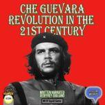 Che Guevara Revolution In The 21st Century, Geoffrey Giuliano