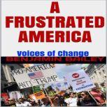 A Frustrated America: Voices of Change, Benjamin Bailey