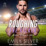 Roughing The Kicker, Emily Silver