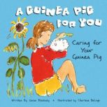 A Guinea Pig for You Caring for Your Guinea Pig, Susan Blackaby