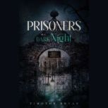 Prisoners of a Dark Night, Timothy Bryan
