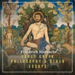 Early Greek Philosophy & Other Essays, Friedrich Nietzsche