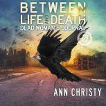 Between Life and Death: Dead Woman's Journal, Ann Christy