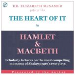 The Heart of It Hamlet and Macbeth, Elizabeth McNamer