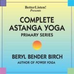 Complete Astanga Yoga Primary Series As taught to her by Norman Allen and Sri K. P. Jois, Beryl Bender Birch
