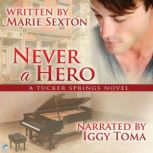 Never a Hero A Tucker Springs Novel, Marie Sexton
