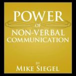 Power of Non-Verbal Communication, Mike Siegel
