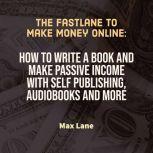 The Fastlane to Make Money Online, Max Lane