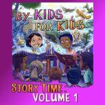 By Kids For Kids Story Time: Volume 01, By Kids For Kids Story Time