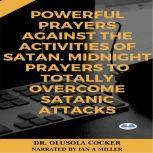 Powerful Prayers Against The Activities Of Satan Midnight Prayers To Totally Overcome Satanic Attacks, Olusola Coker