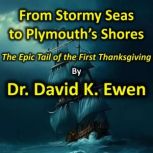 From Stormy Seas to Plymouth's Shores, Dr. David K. Ewen