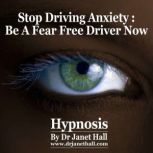 Stop Driving Anxiety Be a Fear Free Driver, Dr. Janet Hall
