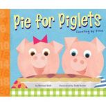 Pie for Piglets Counting by Twos, Michael Dahl