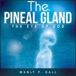 The Pineal Gland The Eye of God, Manly P. Hall