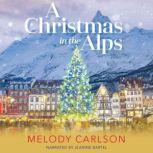A Christmas in the Alps, Melody Carlson