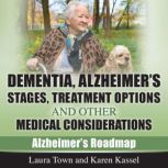 Dementia, Alzheimer's Disease Stages, Treatments, and Other Medical Considerations, Laura Town
