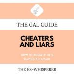 The Gal Guide to Cheaters and Liars How to Know if He’s Having an Affair, Gabrielle St. George