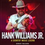 Hank Williams Jr A Country Music Legend, Newbury Publishing