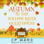 Autumn at the Willow River Guesthouse, CP Ward